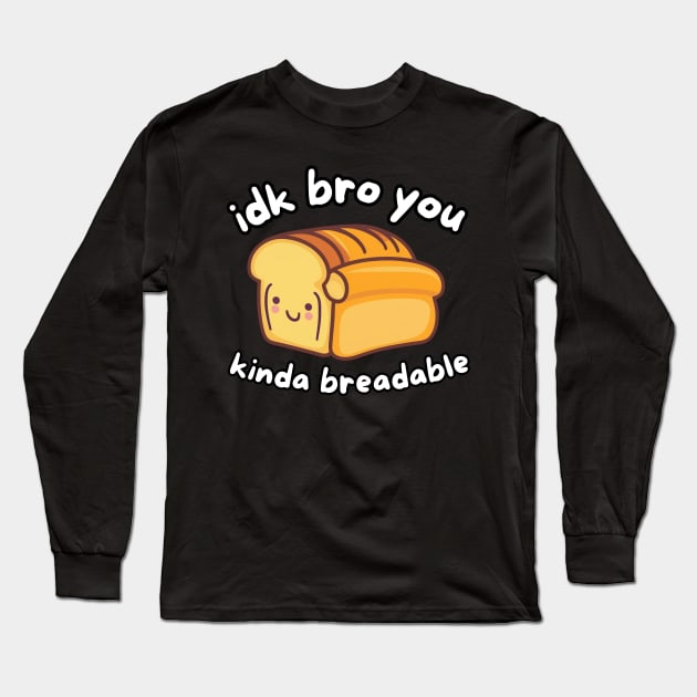 Funny bread quotes Long Sleeve T-Shirt by Via Lactea Design